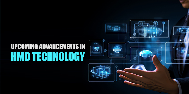 Upcoming Advancements in HMD Technology: 