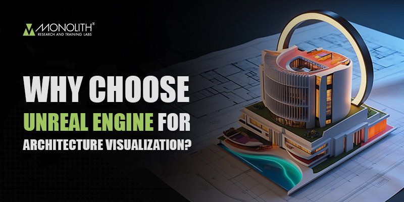 Why Choose Unreal Engine for Architecture Visualization? 