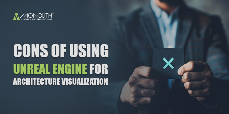 Cons of Using Unreal Engine for Architecture Visualization 