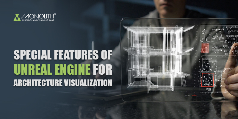 Special Features of Unreal Engine for Architecture Visualization 