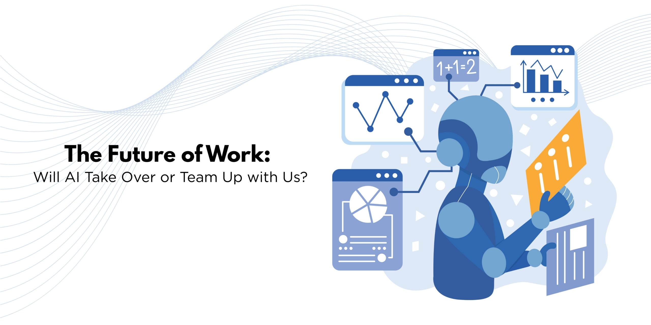 The Future of Work: Will AI Take Over or Team Up with Us? 